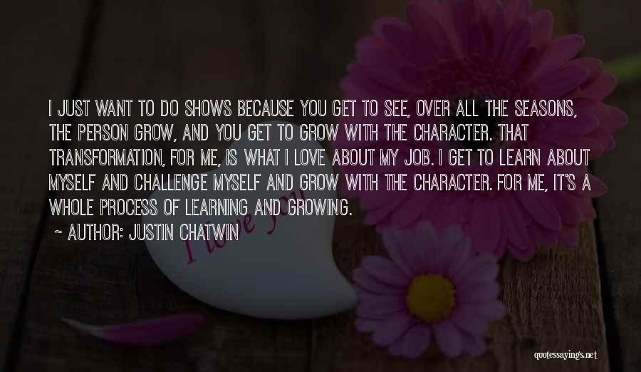 Learn To Love Your Job Quotes By Justin Chatwin