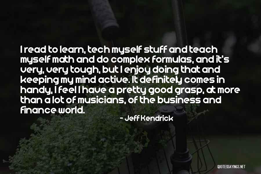 Learn To Mind Your Business Quotes By Jeff Kendrick Learn To Mind Your Business Quotes By Jeff Kendrick