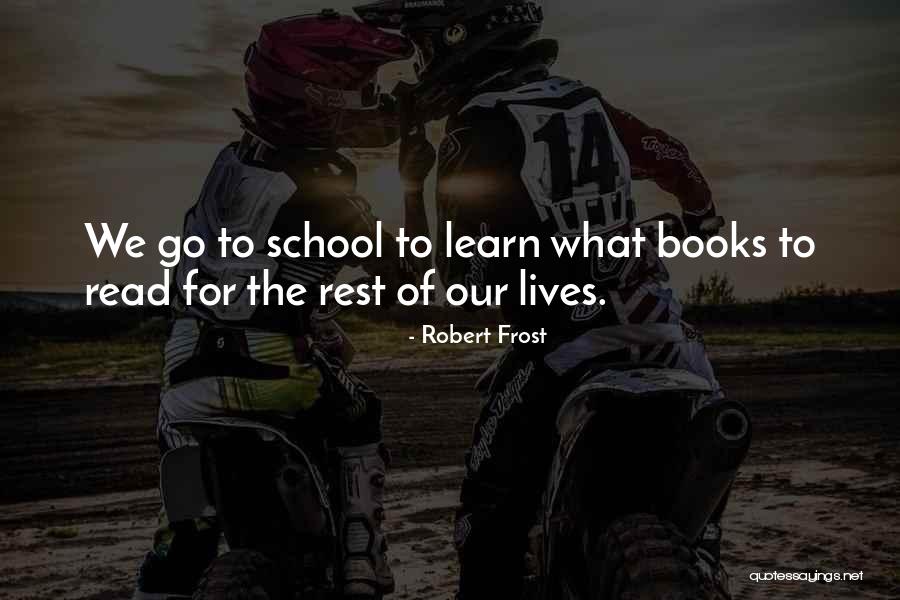 Learn To Read Quotes By Robert Frost