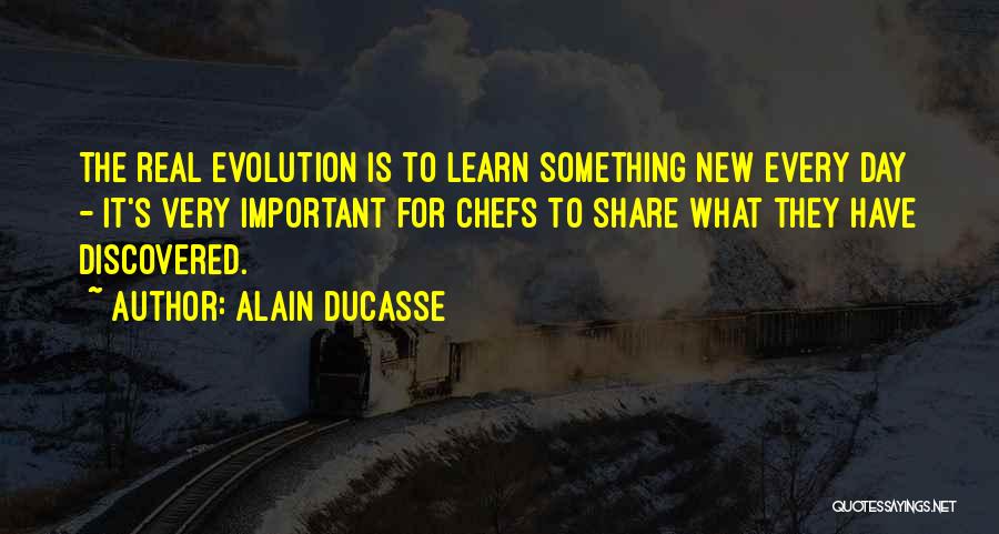 Learn To Share Quotes By Alain Ducasse