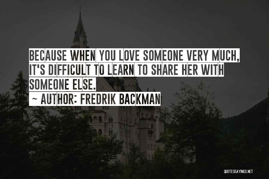 Learn To Share Quotes By Fredrik Backman