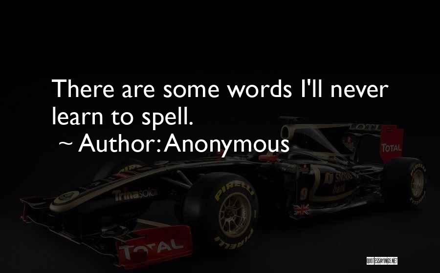 Learn To Spell Quotes By Anonymous