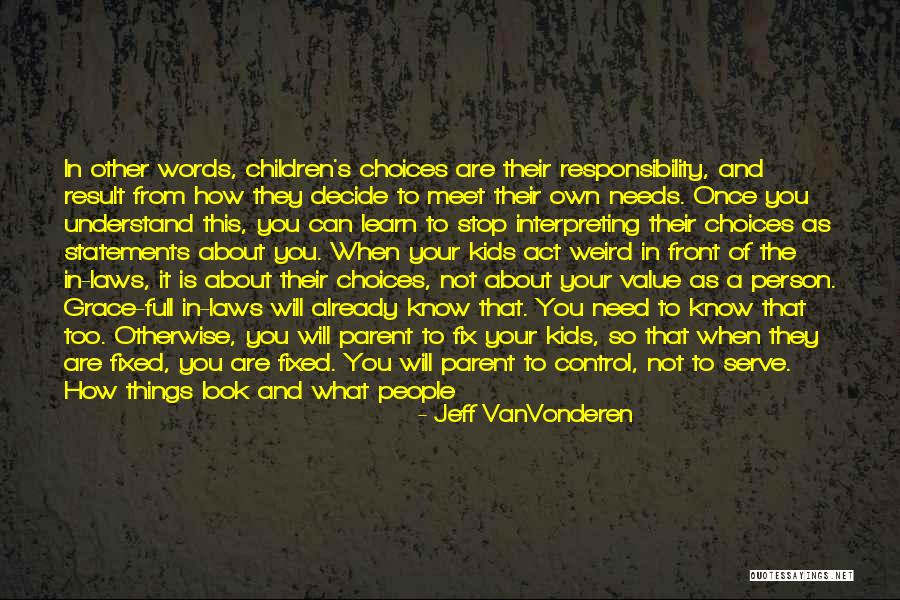 Learn To Value Things Quotes By Jeff VanVonderen Learn To Value Things Quotes By Jeff VanVonderen