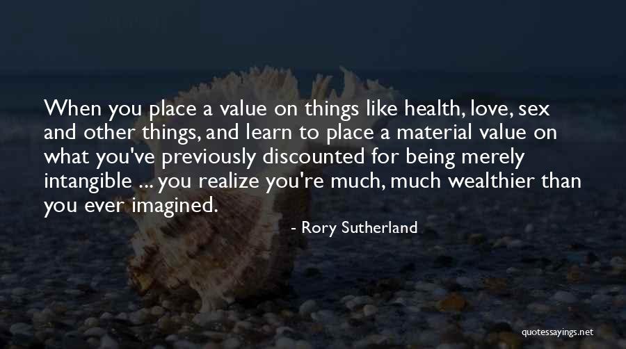 Learn To Value Things Quotes By Rory Sutherland Learn To Value Things Quotes By Rory Sutherland