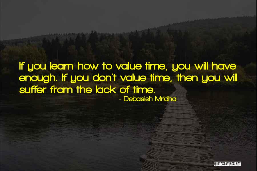 Learn To Value Time Quotes By Debasish Mridha Learn To Value Time Quotes By Debasish Mridha