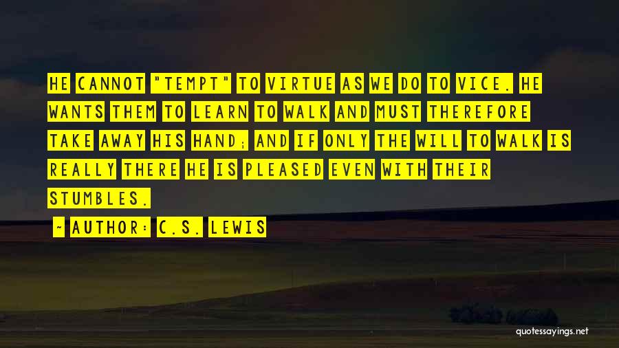Learn To Walk Away Quotes By C.S. Lewis