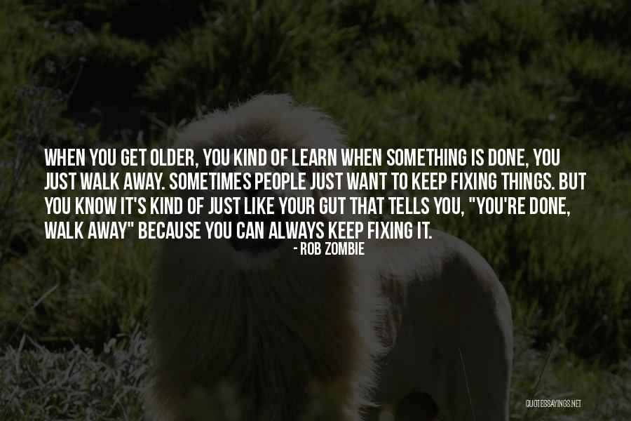 Learn To Walk Away Quotes By Rob Zombie