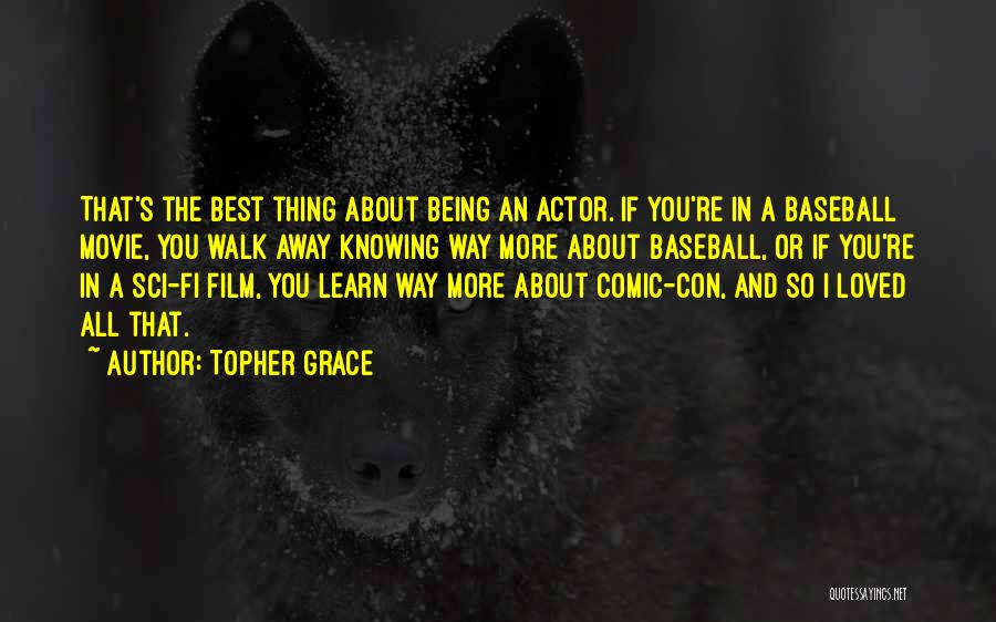 Learn To Walk Away Quotes By Topher Grace