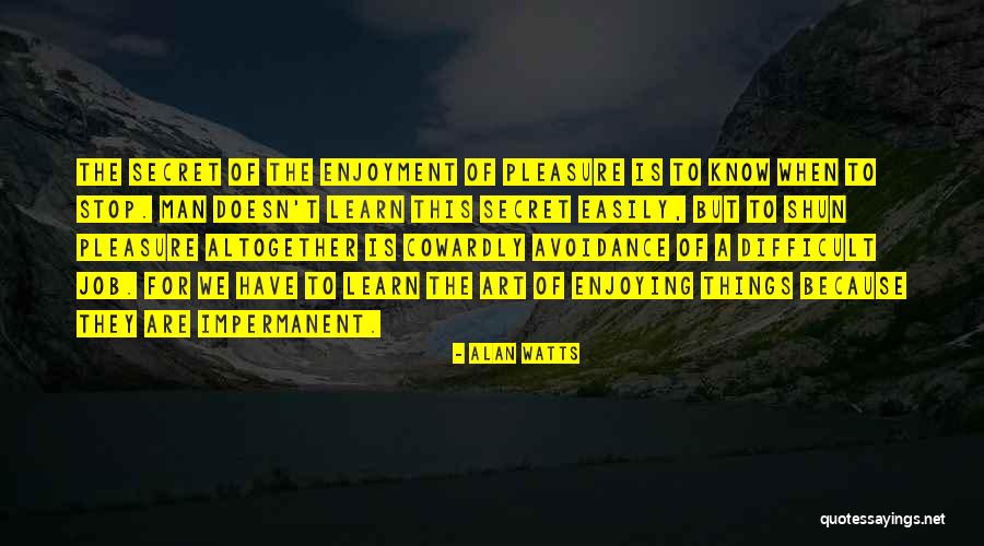 Learn When To Stop Quotes By Alan Watts Learn When To Stop Quotes By Alan Watts