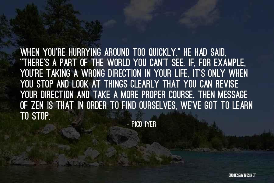 Learn When To Stop Quotes By Pico Iyer Learn When To Stop Quotes By Pico Iyer