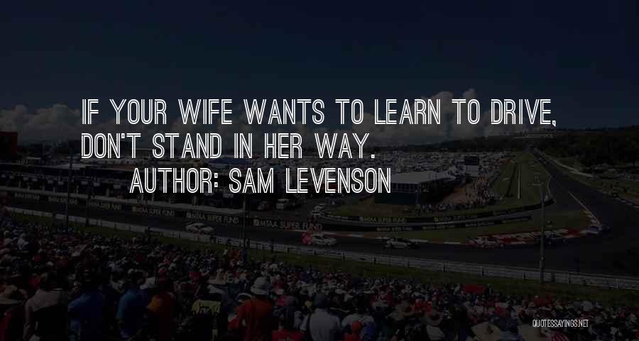 Learn Where You Stand Quotes By Sam Levenson