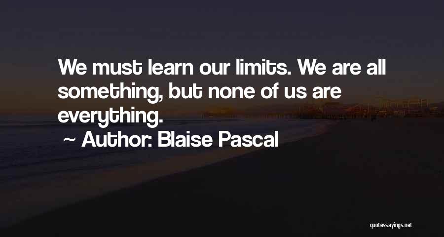 Learn Your Limits Quotes By Blaise Pascal