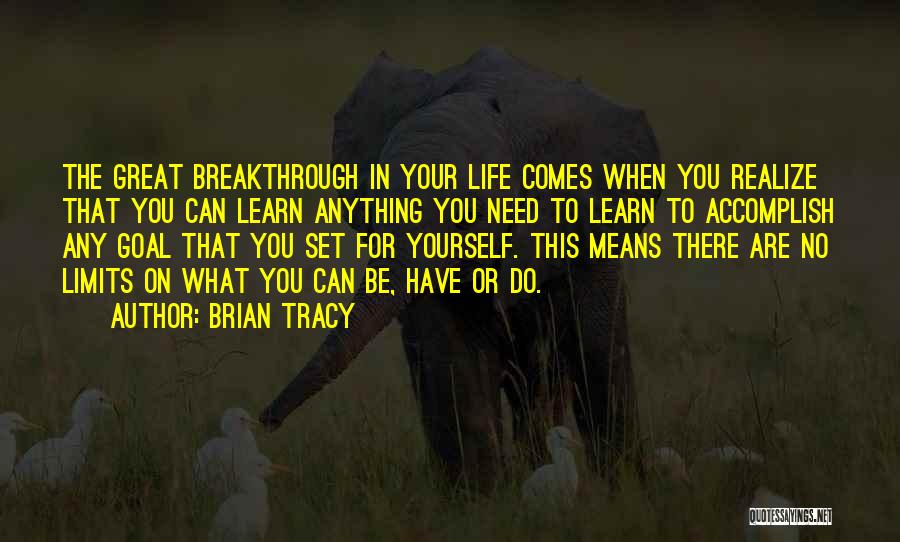 Learn Your Limits Quotes By Brian Tracy