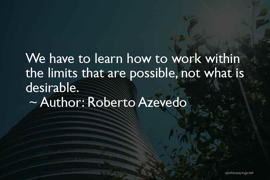 Learn Your Limits Quotes By Roberto Azevedo