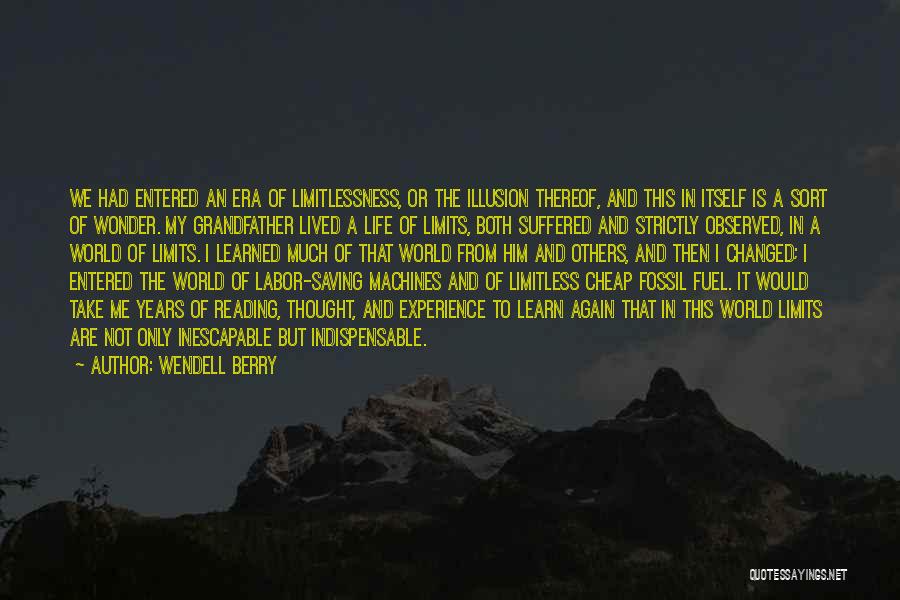 Learn Your Limits Quotes By Wendell Berry