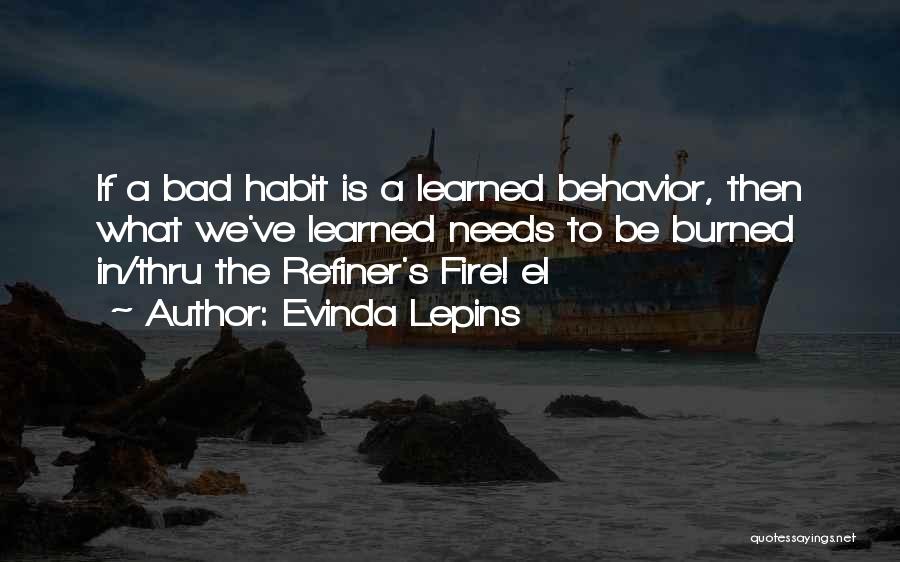 Learned Behaviour Quotes By Evinda Lepins