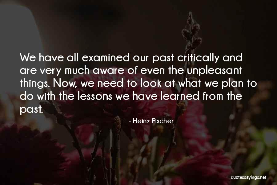 Learned From The Past Quotes By Heinz Fischer Learned From The Past Quotes By Heinz Fischer