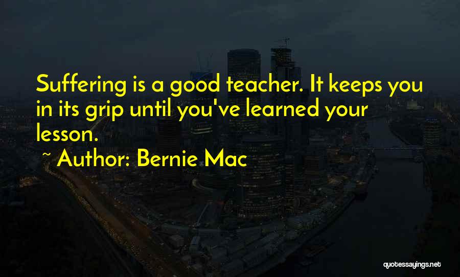 Learned Lessons Quotes By Bernie Mac