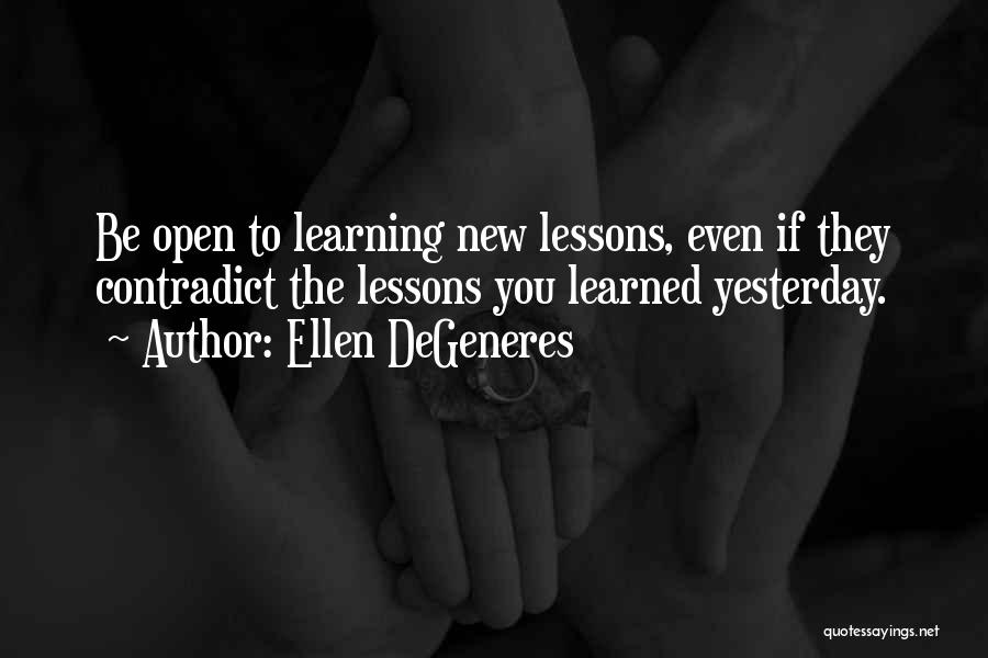 Learned Lessons Quotes By Ellen DeGeneres