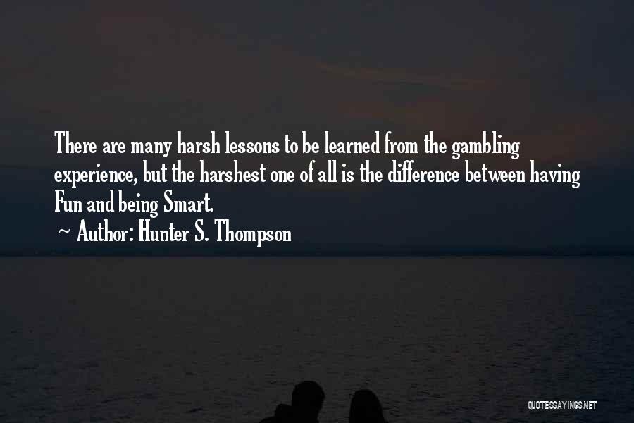 Learned Lessons Quotes By Hunter S. Thompson