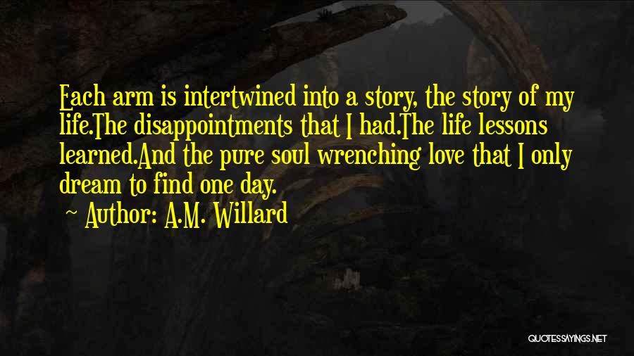 Learned Life Lessons Quotes By A.M. Willard