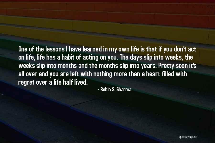 Learned Life Lessons Quotes By Robin S. Sharma Learned Life Lessons Quotes By Robin S. Sharma