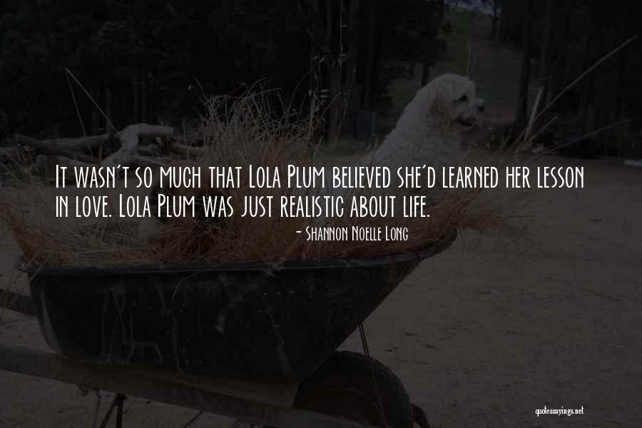 Learned Life Lessons Quotes By Shannon Noelle Long Learned Life Lessons Quotes By Shannon Noelle Long