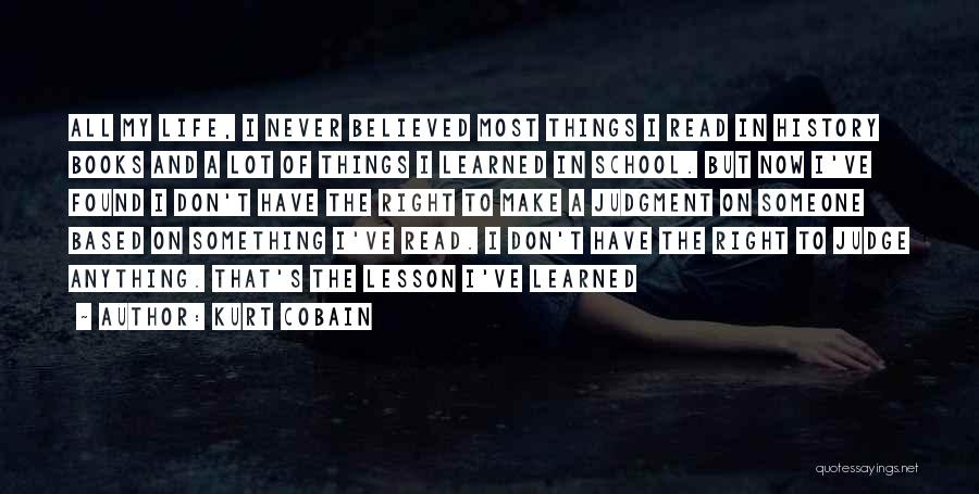 Learned My Lesson Quotes By Kurt Cobain