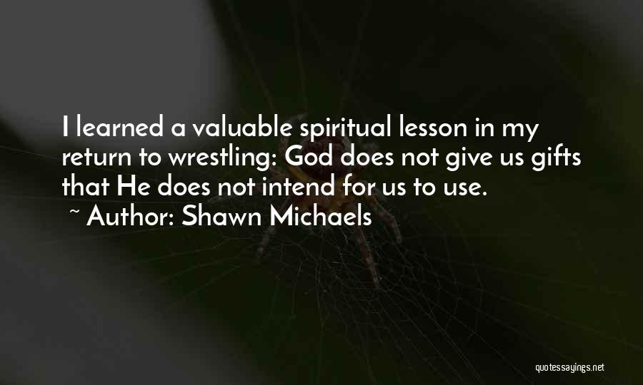 Learned My Lesson Quotes By Shawn Michaels