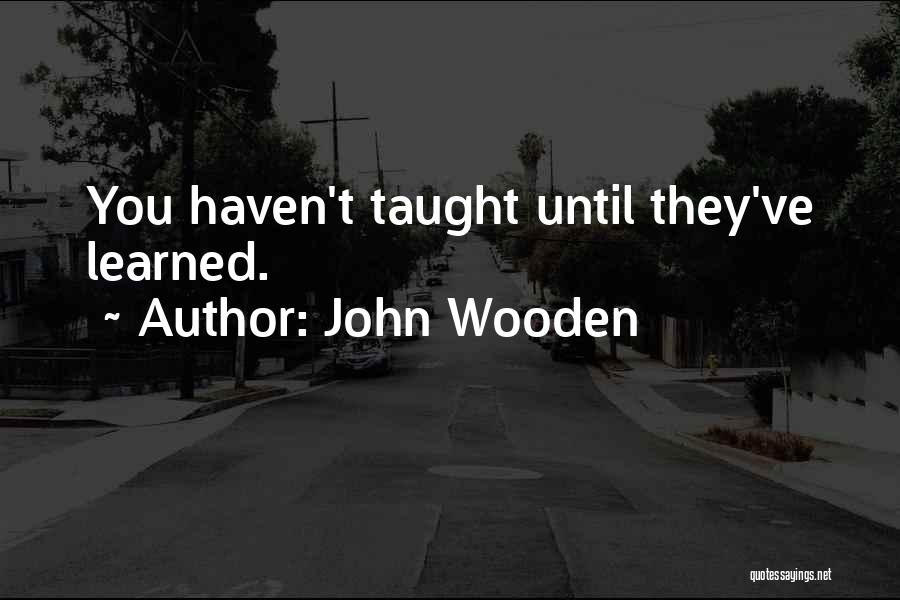 Learned Quotes By John Wooden