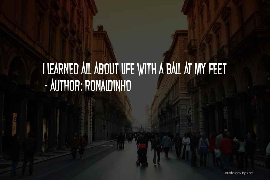 Learned Quotes By Ronaldinho
