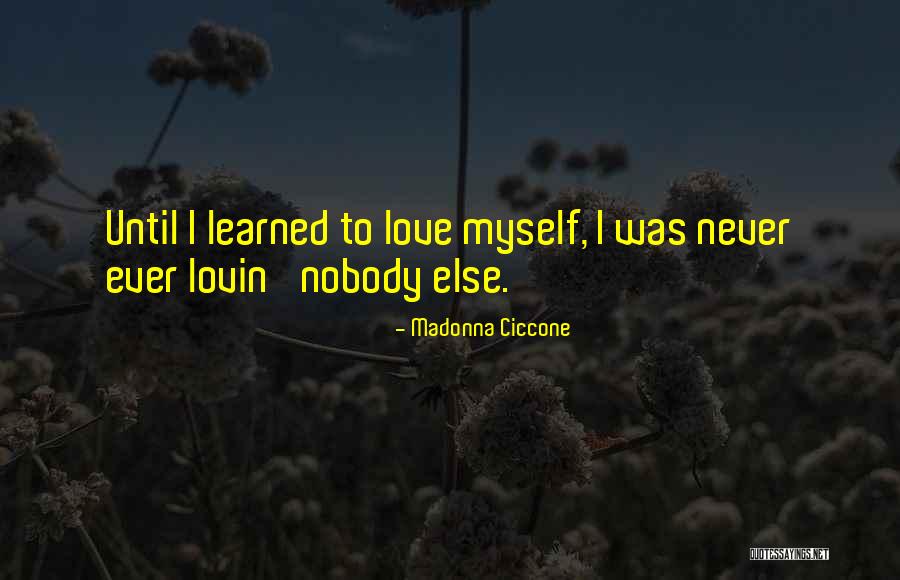 Learned To Love Myself Quotes By Madonna Ciccone Learned To Love Myself Quotes By Madonna Ciccone