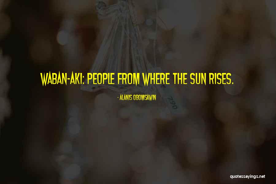 Learned To Walk Away Quotes By Alanis Obomsawin Learned To Walk Away Quotes By Alanis Obomsawin