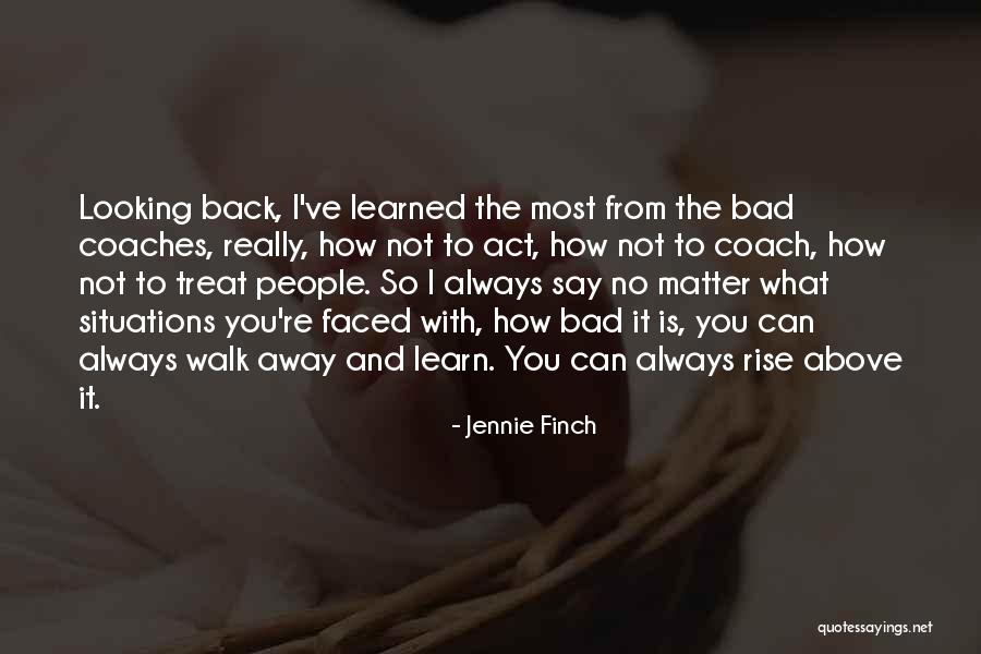 Learned To Walk Away Quotes By Jennie Finch Learned To Walk Away Quotes By Jennie Finch
