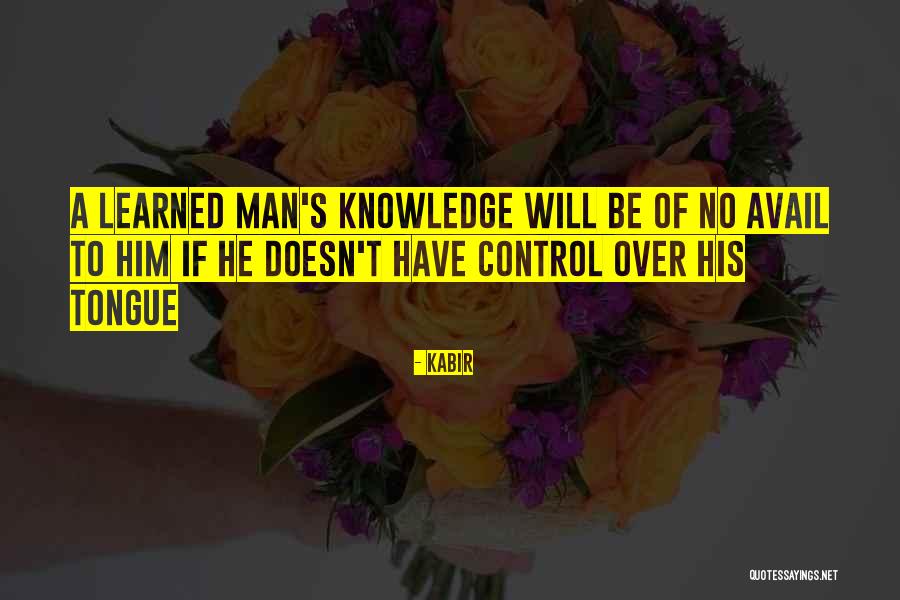 Learned Tongue Quotes By Kabir Learned Tongue Quotes By Kabir