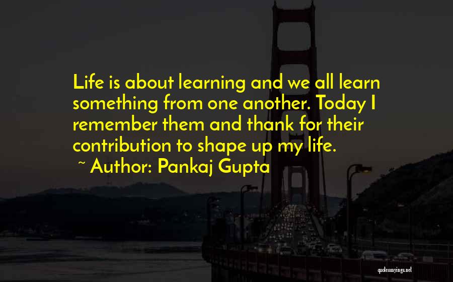 Learners And Learning Quotes By Pankaj Gupta