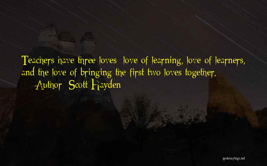 Learners And Learning Quotes By Scott Hayden