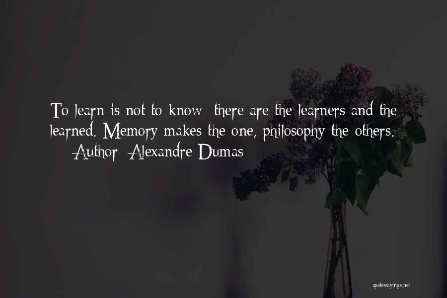 Learners Quotes By Alexandre Dumas