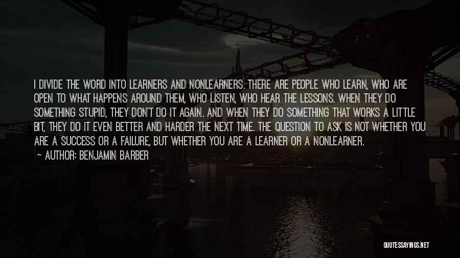 Learners Quotes By Benjamin Barber