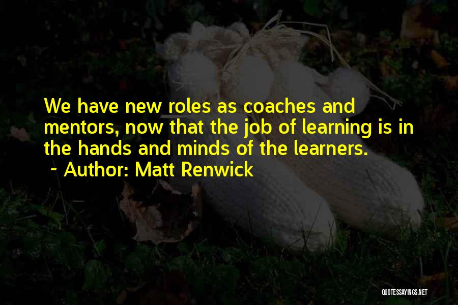 Learners Quotes By Matt Renwick