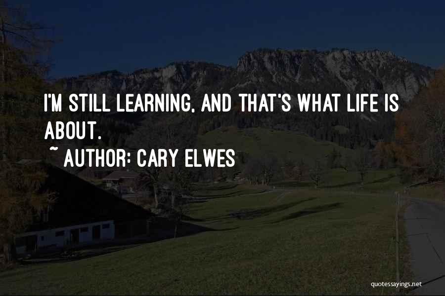 Learning About Life Quotes By Cary Elwes