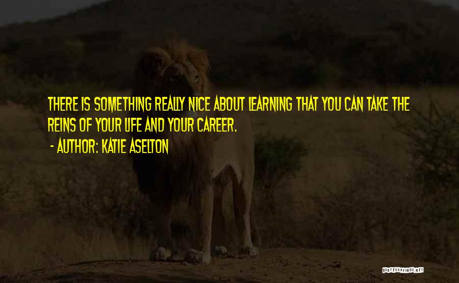 Learning About Life Quotes By Katie Aselton