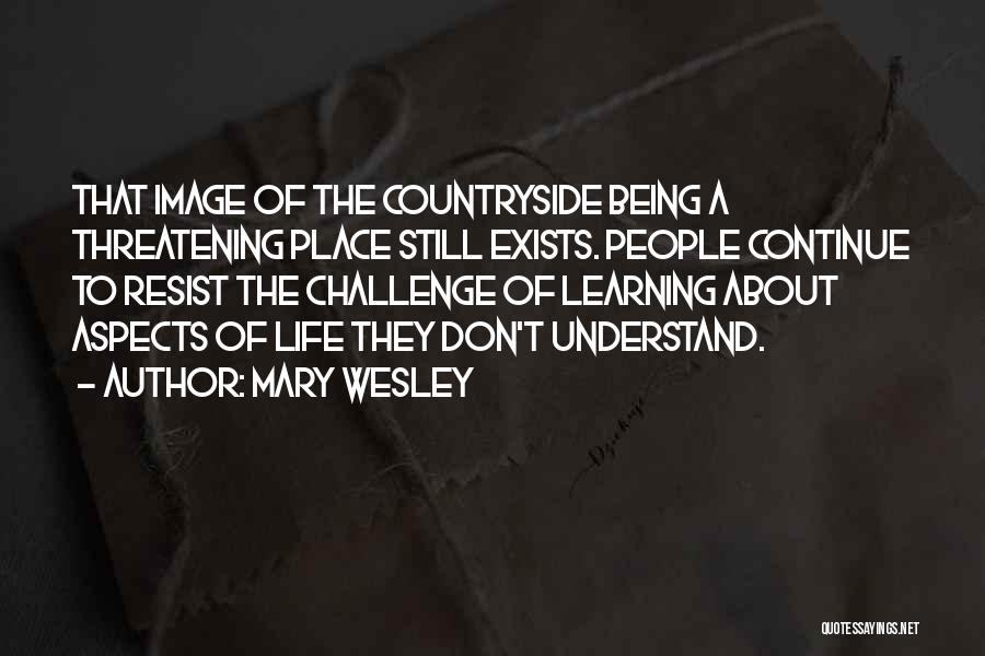 Learning About Life Quotes By Mary Wesley