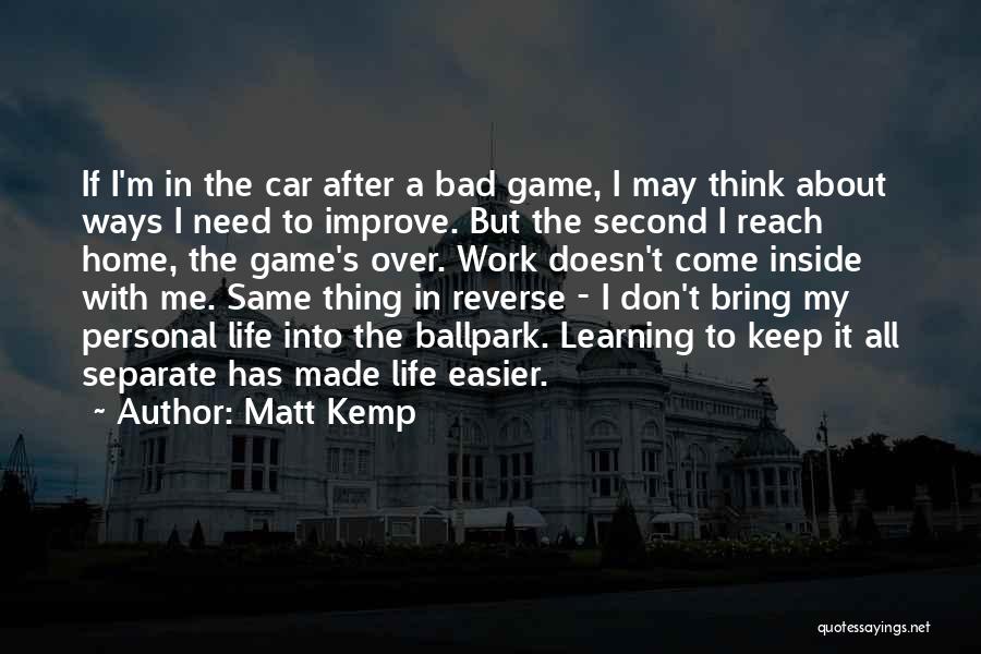 Learning About Life Quotes By Matt Kemp