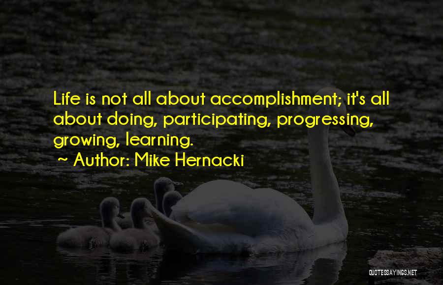 Learning About Life Quotes By Mike Hernacki