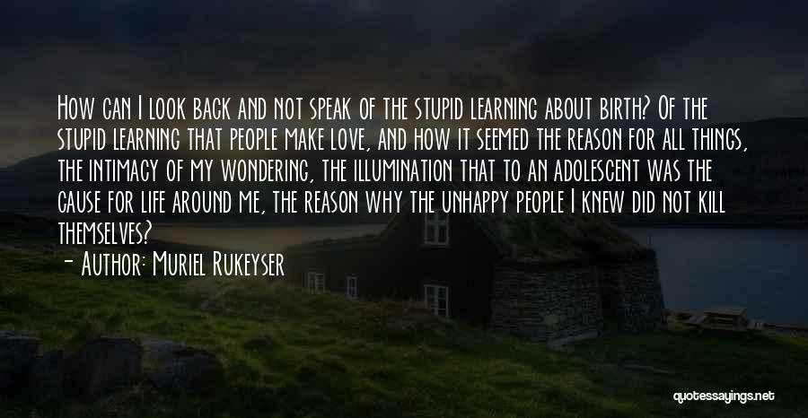 Learning About Life Quotes By Muriel Rukeyser