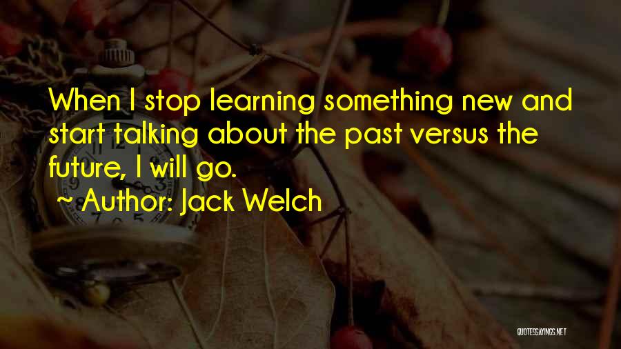 Learning About The Past Quotes By Jack Welch