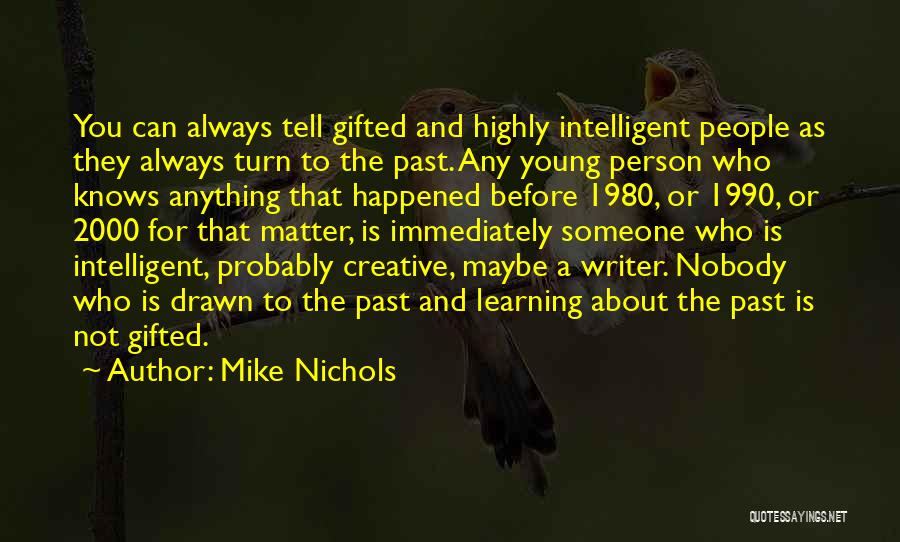 Learning About The Past Quotes By Mike Nichols