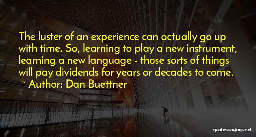 Learning An Instrument Quotes By Dan Buettner