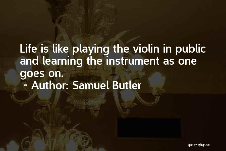 Learning An Instrument Quotes By Samuel Butler